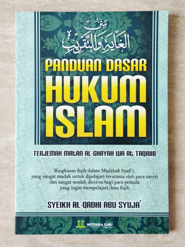 Panduan Dasar Hukum Islam / Terjemah Ghoyah Wat Taqrib