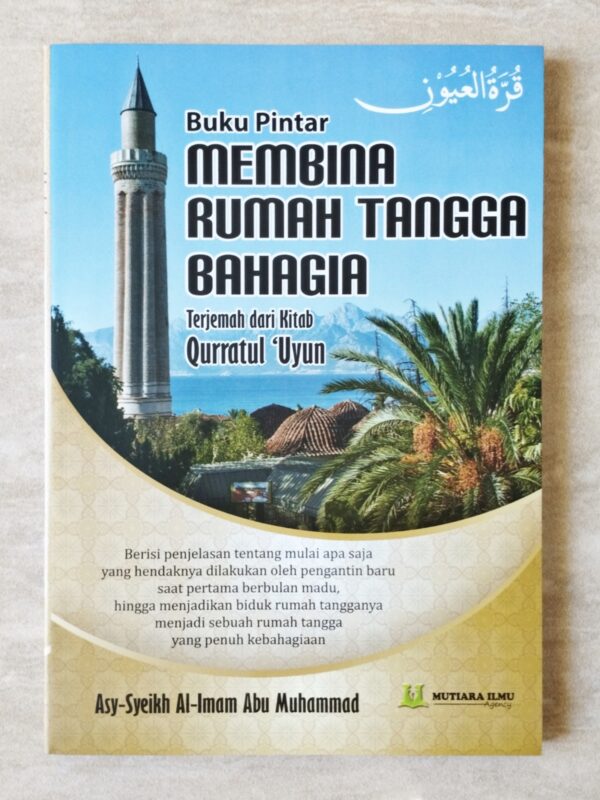 Buku Pintar Membina Rumah Tangga Bahagia / Terjemah Qurrotul Uyun